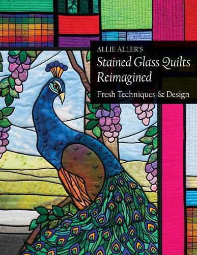 Cover image for Allie Aller's Stained Glass Quilts Reimagined: Fresh Techniques & Design