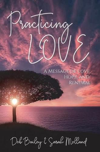 Practicing Love: A Message of Love, Hope, and Renewal