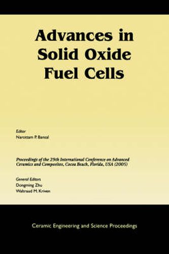 Cover image for Advances in Solid Oxide Fuel Cells: A Collection of Papers Presented at the 29th International Conference on Advanced Ceramics and Composites, January 23-28, 2005, Cocoa Beach, Florida