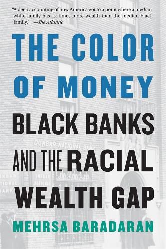 Cover image for The Color of Money: Black Banks and the Racial Wealth Gap