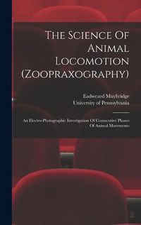 Cover image for The Science Of Animal Locomotion (zoopraxography)