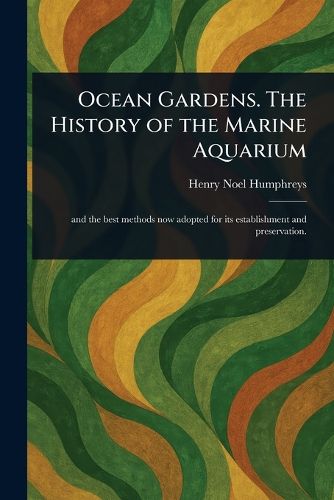 Cover image for Ocean Gardens. The History of the Marine Aquarium