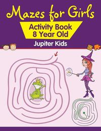 Cover image for Mazes for Girls: Activity Book 8 Year Old