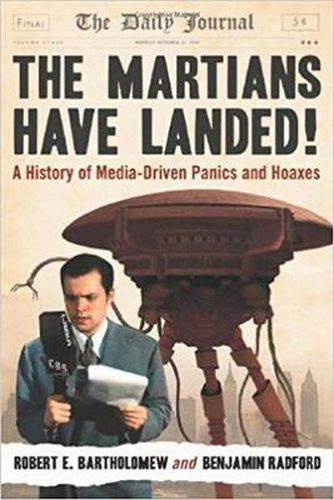 Cover image for The Martians Have Landed!: A History of Media-Driven Panics and Hoaxes