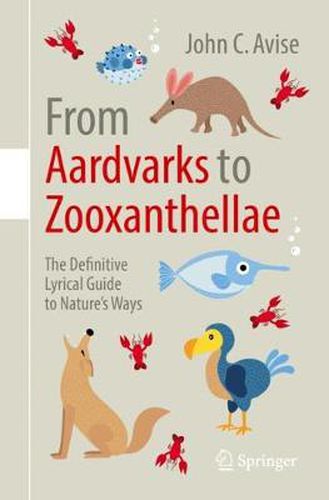 Cover image for From Aardvarks to Zooxanthellae: The Definitive Lyrical Guide to Nature's Ways