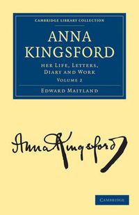 Cover image for Anna Kingsford: Her Life, Letters, Diary and Work