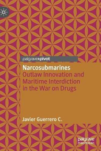 Cover image for Narcosubmarines: Outlaw Innovation and Maritime Interdiction in the War on Drugs