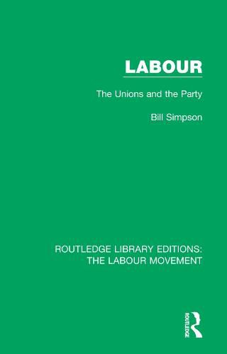 Cover image for Labour: The Unions and the Party