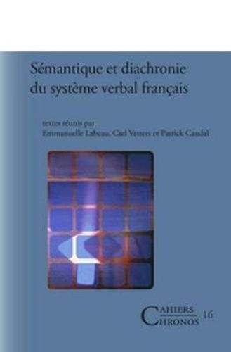 Cover image for Semantique et Diachronie du Systeme Verbal Francais