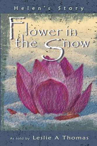 Cover image for Flower in the Snow-Helen's Story