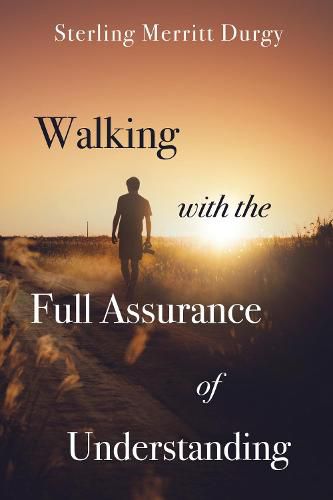 Cover image for Walking with the Full Assurance of Understanding