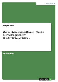 Cover image for Zu: Gottfried August Burger - An die Menschengesichter (Gedichtinterpretation)