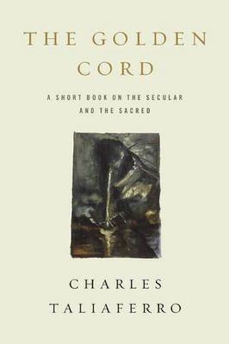 The Golden Cord: A Short Book on the Secular and the Sacred