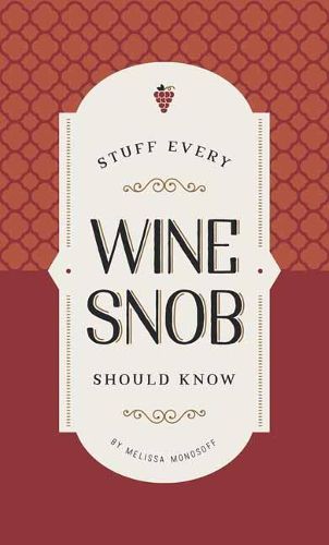 Cover image for Stuff Every Wine Snob Should Know