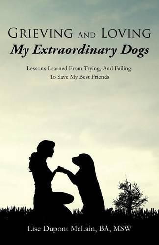 Cover image for Grieving And Loving My Extraordinary Dogs