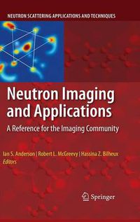 Cover image for Neutron Imaging and Applications: A Reference for the Imaging Community