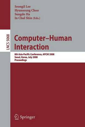 Cover image for Computer-Human Interaction: 8th Asia-Pacific Conference, APCHI 2008 Seoul, Korea, July 6-9, 2008, Proceedings