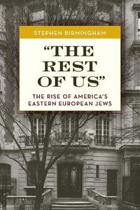 Cover image for The Rest of Us: The Rise of America's Eastern European Jews