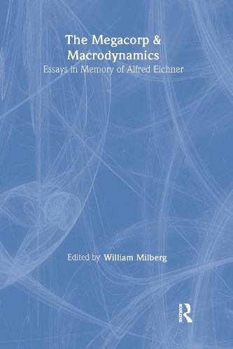 Cover image for The Megacorp and Macrodynamics: Essays in Memory of Alfred Eichner: Essays in Memory of Alfred Eichner