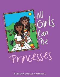 Cover image for All Girls Can Be Princesses