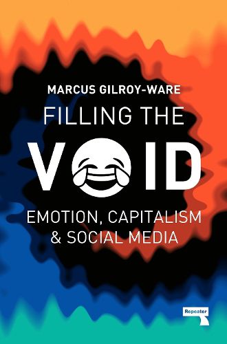 Cover image for Filling the Void: Emotion, Capitalism and Social media