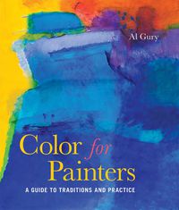 Cover image for Color for Painters: A Guide to Traditions and Practice