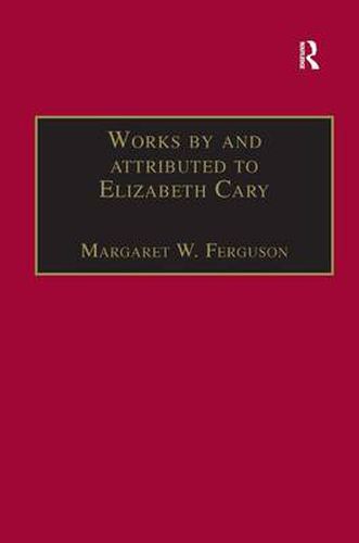 Cover image for Works by and attributed to Elizabeth Cary: Printed Writings 1500-1640: Series 1, Part One, Volume 2