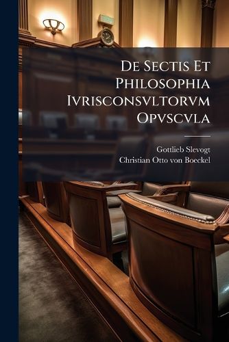 Cover image for De Sectis Et Philosophia Ivrisconsvltorvm Opvscvla