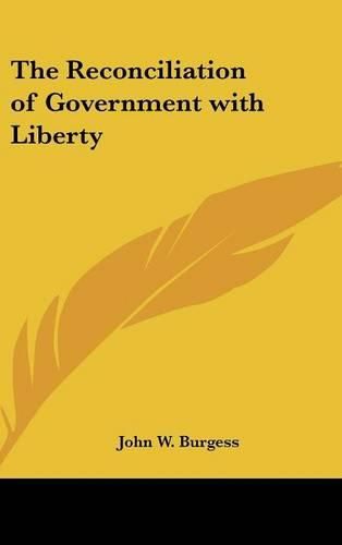 The Reconciliation of Government with Liberty