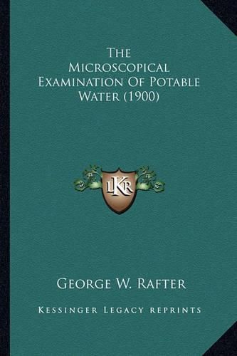 Cover image for The Microscopical Examination of Potable Water (1900)