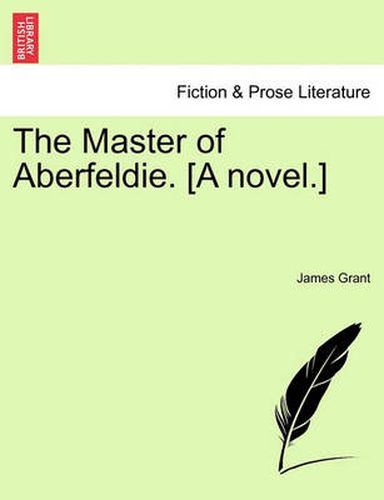 Cover image for The Master of Aberfeldie. [A Novel.]