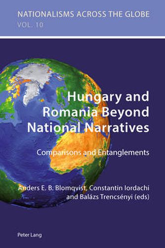 Cover image for Hungary and Romania Beyond National Narratives: Comparisons and Entanglements