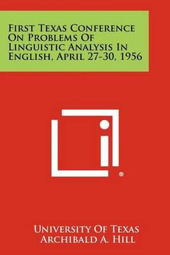 Cover image for First Texas Conference on Problems of Linguistic Analysis in English, April 27-30, 1956