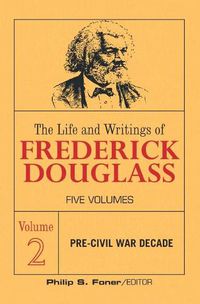 Cover image for The Life and Writings of Frederick Douglass, Volume 2: The Pre-Civil War Decade