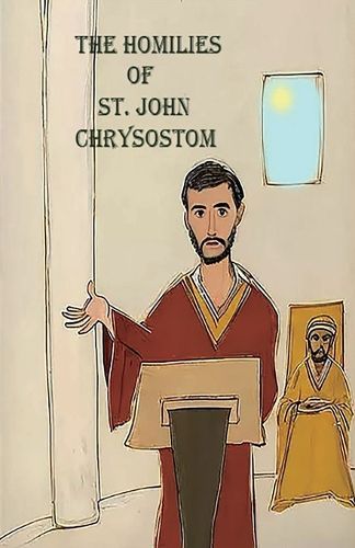 Cover image for The Homilies of St. John Chrysostom