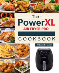 Cover image for The Power XL Air Fryer Pro Cookbook: 550 Affordable, Healthy & Amazingly Easy Recipes for Your Air Fryer