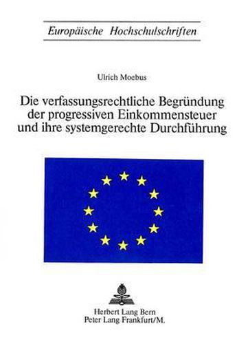 Cover image for Die Verfassungsrechtliche Begruendung Der Progressiven Einkommensteuer Und Ihre Systemgerechte Durchfuehrung