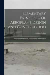 Cover image for Elementary Principles of Aeroplane Design and Construction