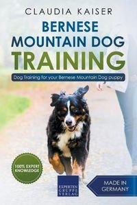 Cover image for Bernese Mountain Dog Training: Dog Training for Your Bernese Mountain Puppy