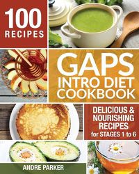 Cover image for GAPS Introduction Diet Cookbook: 100 Delicious & Nourishing Recipes for Stages 1 to 6