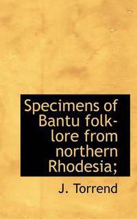 Cover image for Specimens of Bantu Folk-Lore from Northern Rhodesia;