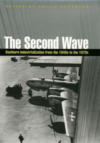 Cover image for The Second Wave: Southern Industrialization from the 1940s to the 1970s