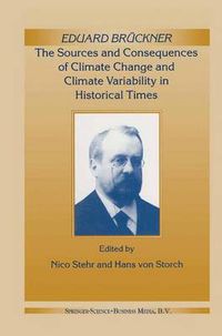 Cover image for Eduard Bruckner - The Sources and Consequences of Climate Change and Climate Variability in Historical Times