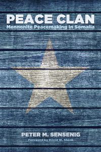 Cover image for Peace Clan: Mennonite Peacemaking in Somalia