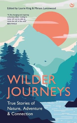 Cover image for Wilder Journeys: True Stories of Nature, Adventure and Connection