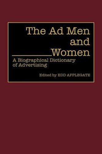 Cover image for The Ad Men and Women: A Biographical Dictionary of Advertising