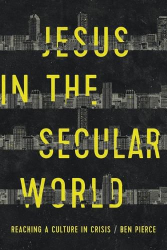 Cover image for Jesus in the Secular World: Reaching a Culture in Crisis