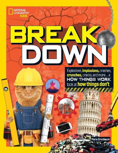 Break Down!: Explosions, Implosions, Crashes, Crunches, Cracks, and More ... a How Things Work Look at How Things Break