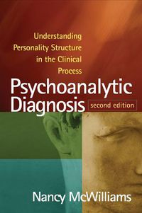 Cover image for Psychoanalytic Diagnosis: Understanding Personality Structure in the Clinical Process