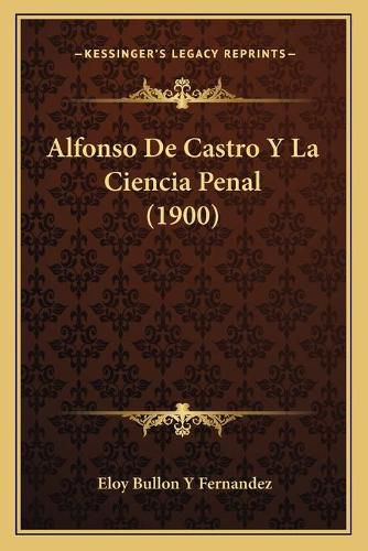 Alfonso de Castro y La Ciencia Penal (1900)